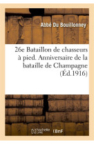 26e Bataillon de chasseurs à pied. Anniversaire de la bataille de Champagne (26-27 septembre 1915)