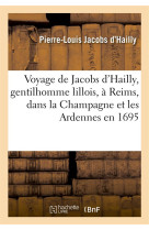 Voyage de Jacobs d'Hailly, gentilhomme lillois, à Reims, dans la Champagne et les Ardennes en 1695