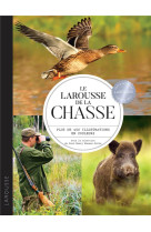 LE LAROUSSE DE LA CHASSE