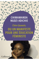 Chère Ijeawele, ou un manifeste pour une éducation féministe