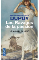 Le Moulin du Loup - tome 5 Les Ravages de la passion