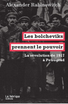 Les bolcheviks prennent le pouvoir - la revolution de 1917 a petrograd