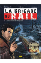 La Brigade du Rail - Tome 2 - Les naufragés de Malpasset