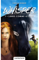 Whisper, T1 : Libres comme le vent