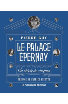 Palace Epernay (Le) Un siècle de cinéma