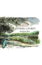 Rivière et forêt, Destins liés