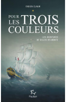 Les aventures de Gilles Belmonte - tome 1 Pour les trois couleurs