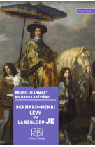 Bernard-Henri Lévy ou la Règle du Je