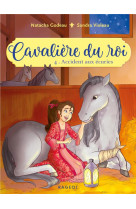 Cavalière du roi - Accident aux écuries