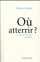 Où atterrir ? - Comment s'orienter en politique