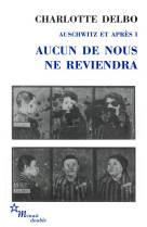 Aucun de nous ne reviendra. Auschwitz et après T1