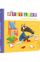 P'TIT LOUP S'HABILLE TOUT SEUL