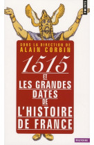 1515 et les grandes dates de l-histoire de france - revisitees par les grands historiens d-aujourd-h