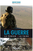 La guerre : la penser et la faire