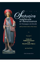 Statuaire medievale et renaissance de la champ. merid. vol. v : thieblemont-far. et vitry-le-francois