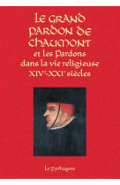 Grand Pardon de Chaumont et les Pardons dans la vie religieuse (XIVe-XXIe siècle) (Le)