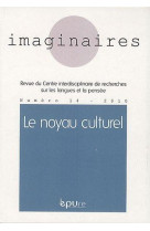 IMAGINAIRES, N  14/2010. LE NOYAU CULTUREL