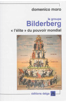 Le Groupe Bilderberg. « L’élite » du pouvoir mondial