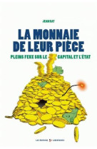 La Monnaie de leur pièce - Plein feux sur le capital et l'État