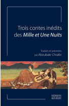 Trois contes inédits des Mille et Une Nuits