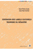 CONTAGION DES LABELS CULTURELS / TOURISME D U DESASTRE