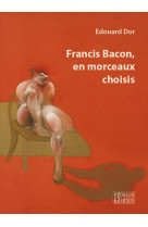 Francis bacon, en morceaux choisis - illustrations, couleur