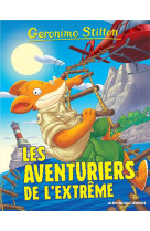 Geronimo Stilton T99 Les Aventuriers de l'extrême