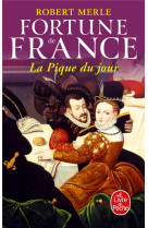 La Pique du jour (Fortune de France, Tome 6)