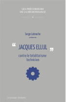 Jacques Ellul contre le totalitarisme technicien