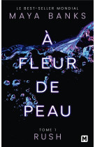 À Fleur de peau, T1 : Rush