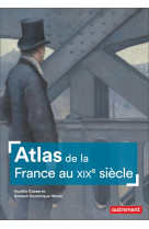 Atlas de la France au XIXe siècle