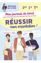 REUSSIR MON ORIENTATION - MON JOURNAL DE BORD POUR TROUVER MA VOIE ET FAIRE LES BONS CHOIX