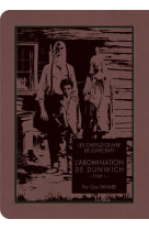 Les Chefs-d'oeuvre de Lovecraft - L'abomination de Dunwich T01