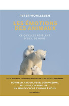 Les Emotions des animaux - Ce qu'elles révèlent d'eux, de nous