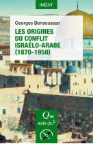 Les Origines du conflit israélo-arabe (1870-1950)