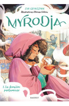 Myrodia - Tome 1 : La dernière parfumeuse