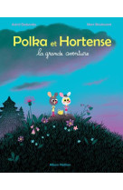 La grande aventure - Polka et Hortense