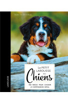 LE PETIT LAROUSSE DES CHIENS