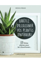 Arretez d-assassiner vos plantes d-interieur