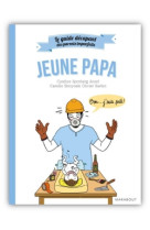 Le guide des parents imparfaits : jeune papa