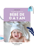 Prendre soin de mon bébé de 0 à 1 an