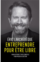 Entreprendre pour être libre