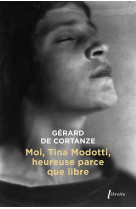 MOI TINA MODOTTI, HEUREUSE PARCE QUE LIBRE