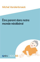 1001 BB 189  - Etre parent dans notre monde néolibéral