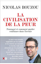 La civilisation de la peur - Pourquoi et comment garder confiance en l'avenir