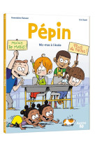 PÉPIN - TOME 2 - MIC-MAC À L'ÉCOLE