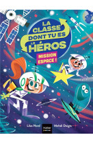 La classe dont tu es le héros - Mission espace CP/CE1 6/7 ans