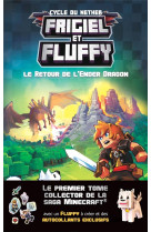 Frigiel et Fluffy, tome 1 : Le retour de l'Ender dragon Collector