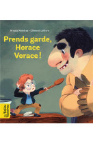 Prends garde, Horace vorace