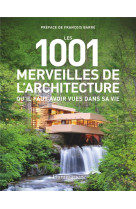 Les 1001 merveilles de l'architecture qu'il faut avoir vues dans sa vie